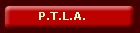 P.T.L.A.